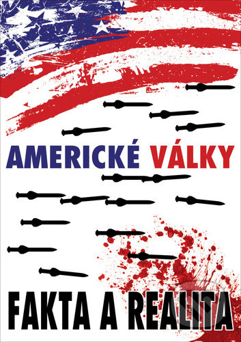 Kniha: Americké války (Bodyart Press). Bodyart Press, 2020 Kniha: Americké války (Bodyart Press). Bodyart Press, 2020