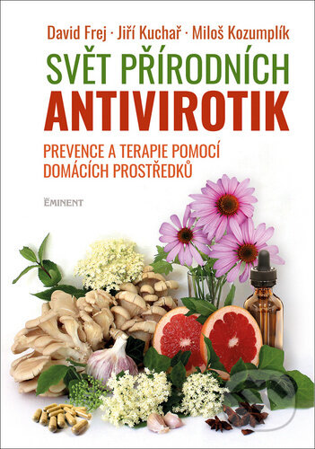 Kniha: Svět přírodních antivirotik (David Frej, Jiří Kuchař a Miloš Kozumplík). Eminent, 2020 Kniha: Svět přírodních antivirotik (David Frej, Jiří Kuchař a Miloš Kozumplík). Eminent, 2020
