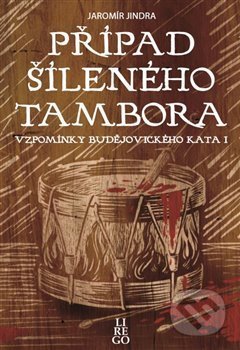 Kniha: Případ šíleného tambora (Jaromír Jindra). Lirego, 2020 Kniha: Případ šíleného tambora (Jaromír Jindra). Lirego, 2020