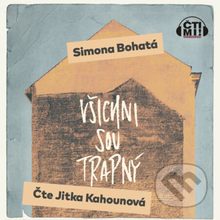 Audiokniha: Všichni sou trapný (Simona Bohatá). Čti mi!, 2020 Audiokniha: Všichni sou trapný (Simona Bohatá). Čti mi!, 2020