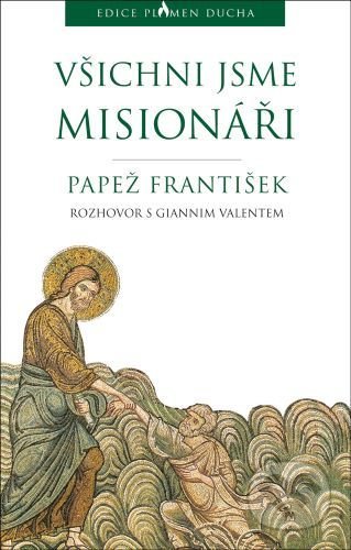 Kniha: Všichni jsme misionáři (Papež František). Paulínky, 2020 Kniha: Všichni jsme misionáři (Papež František). Paulínky, 2020