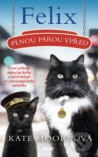 Kniha: Felix, plnou parou vpřed (Kate Moore). Ikar CZ, 2020 Kniha: Felix, plnou parou vpřed (Kate Moore). Ikar CZ, 2020
