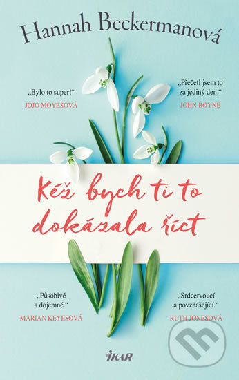 Kniha: Kéž bych ti to dokázala říct (Hannah Beckerman). Ikar CZ, 2020 Kniha: Kéž bych ti to dokázala říct (Hannah Beckerman). Ikar CZ, 2020