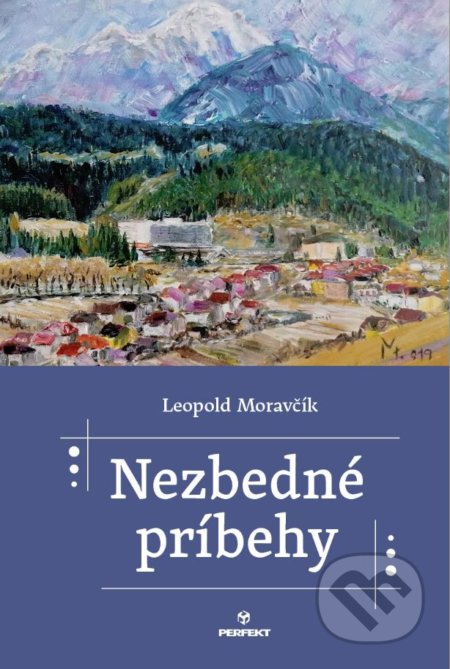 Kniha: Nezbedné príbehy (Leopold Moravčík). Perfekt, 2020 Kniha: Nezbedné príbehy (Leopold Moravčík). Perfekt, 2020