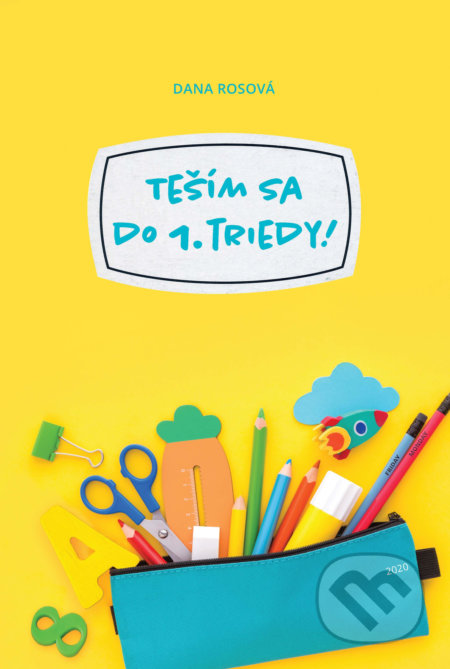 Kniha: Teším sa do 1. triedy! (Dana Rosová). EQUILIBRIA, 2020 Kniha: Teším sa do 1. triedy! (Dana Rosová). EQUILIBRIA, 2020