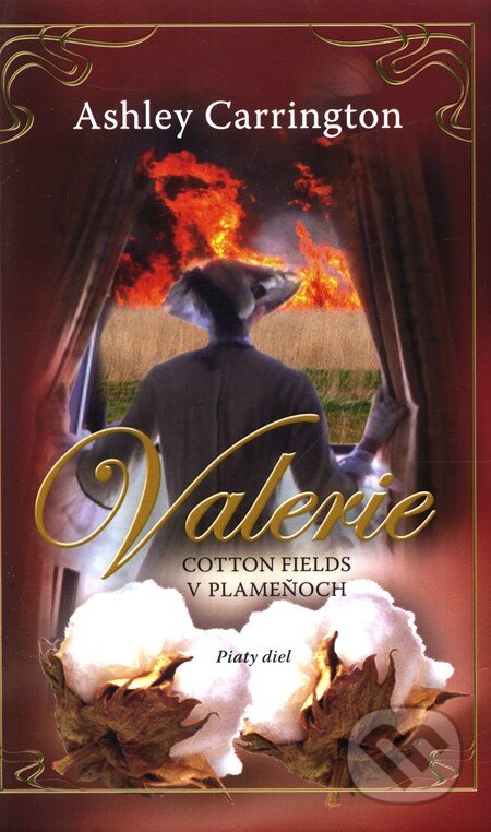 Kniha: Valerie - Cotton Fields v plameňoch (piaty diel) (Ashley Carrington). NOXI, 2009 Kniha: Valerie - Cotton Fields v plameňoch (piaty diel) (Ashley Carrington). NOXI, 2009