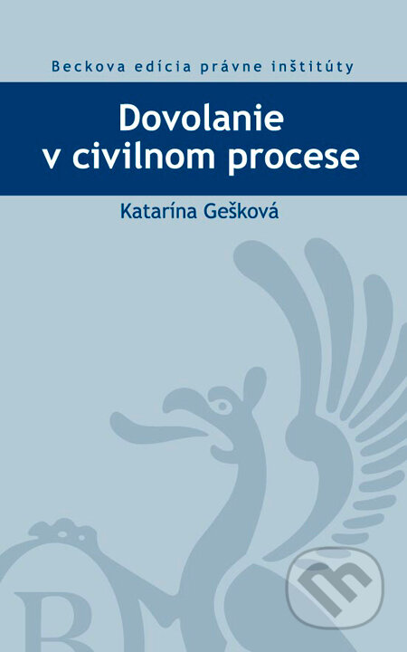 Kniha: Dovolanie v civilnom procese (Katarína Gešková). C. H. Beck, 2009 Kniha: Dovolanie v civilnom procese (Katarína Gešková). C. H. Beck, 2009