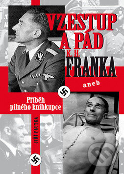 Kniha: Vzestup a pád K.H. Franka (Jiří Flutka). BVD, 2009 Kniha: Vzestup a pád K.H. Franka (Jiří Flutka). BVD, 2009