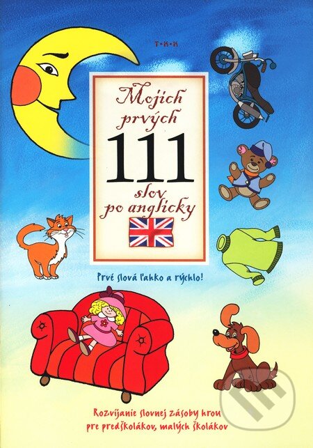 Kniha: Mojich prvých 111 slov po anglicky (Viki Macskásová). TKK-SK, 2009 Kniha: Mojich prvých 111 slov po anglicky (Viki Macskásová). TKK-SK, 2009