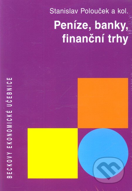 Kniha: Peníze, banky, finanční trhy (Stanislav Polouček a kolektiv). C. H. Beck, 2009 Kniha: Peníze, banky, finanční trhy (Stanislav Polouček a kolektiv). C. H. Beck, 2009