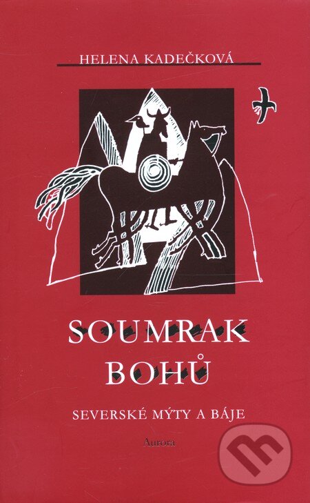 Kniha: Soumrak bohů (Helena Kadečková). Nakladatelství Aurora, 2009 Kniha: Soumrak bohů (Helena Kadečková). Nakladatelství Aurora, 2009