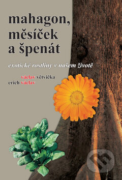 Kniha: Mahagon, měsíček a špenát (Erich Václav a Václav Větvička). Akcent, 2009 Kniha: Mahagon, měsíček a špenát (Erich Václav a Václav Větvička). Akcent, 2009