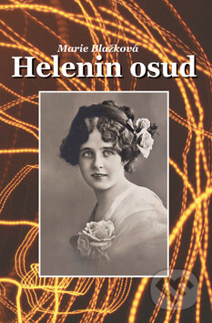 Kniha: Helenin osud (Marie Blažková). Akcent, 2009 Kniha: Helenin osud (Marie Blažková). Akcent, 2009
