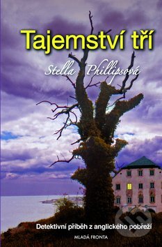 Kniha: Tajemství tří (Stella Phillipsová). Mladá fronta, 2009 Kniha: Tajemství tří (Stella Phillipsová). Mladá fronta, 2009