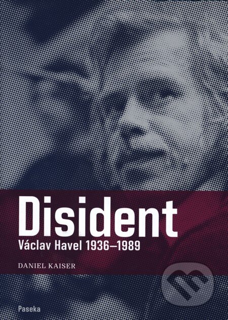 Kniha: Disident (Daniel Kaiser). Paseka, 2009 Kniha: Disident (Daniel Kaiser). Paseka, 2009
