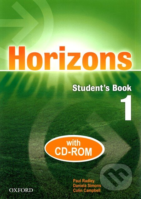 Kniha: Horizons 1 (Colin Campbell, Daniela Simons a Paul Radley). Oxford University Press, 2005 Kniha: Horizons 1 (Colin Campbell, Daniela Simons a Paul Radley). Oxford University Press, 2005
