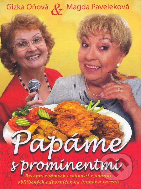 Kniha: Papáme s prominentmi (Gizka Oňová a Magda Paveleková). Eastone Books, 2009 Kniha: Papáme s prominentmi (Gizka Oňová a Magda Paveleková). Eastone Books, 2009
