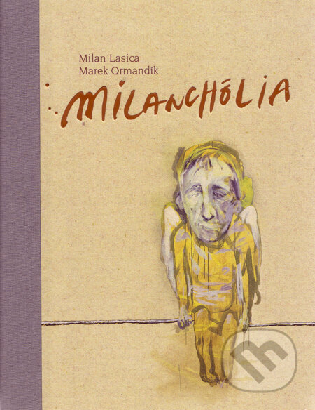 Kniha: Milanchólia (s podpisom autora) (Marek Ormandík a Milan Lasica). Slovart, 2008 Kniha: Milanchólia (s podpisom autora) (Marek Ormandík a Milan Lasica). Slovart, 2008