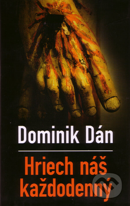 Kniha: Hriech náš každodenný (s podpisom autora) (Dominik Dán). Slovart, 2008 Kniha: Hriech náš každodenný (s podpisom autora) (Dominik Dán). Slovart, 2008