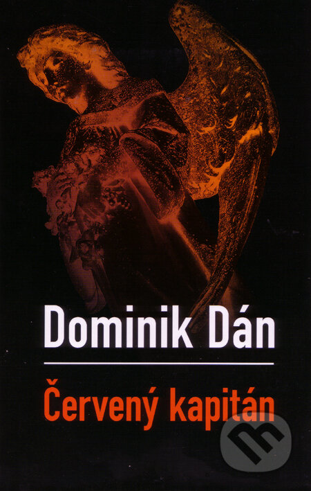 Kniha: Červený kapitán (s podpisom autora) (Dominik Dán). Slovart, 2007 Kniha: Červený kapitán (s podpisom autora) (Dominik Dán). Slovart, 2007
