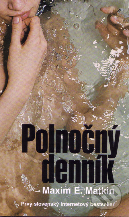 Kniha: Polnočný denník (s podpisom autora) (Maxim E. Matkin). Slovart, 2006 Kniha: Polnočný denník (s podpisom autora) (Maxim E. Matkin). Slovart, 2006