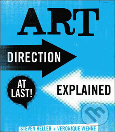 Kniha: Art Direction Explained, At Last! (Steven Heller a Véronique Vienne). Laurence King Publishing, 2009 Kniha: Art Direction Explained, At Last! (Steven Heller a Véronique Vienne). Laurence King Publishing, 2009