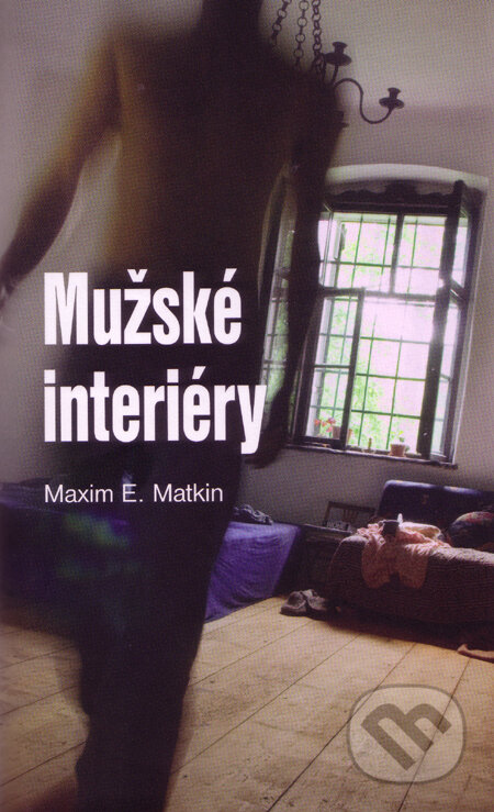 Kniha: Mužské interiéry (s podpisom autora) (Maxim E. Matkin). Slovart, 2007 Kniha: Mužské interiéry (s podpisom autora) (Maxim E. Matkin). Slovart, 2007