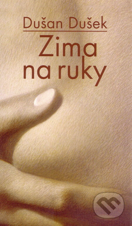 Kniha: Zima na ruky (s podpisom autora) (Dušan Dušek). Slovart, 2006 Kniha: Zima na ruky (s podpisom autora) (Dušan Dušek). Slovart, 2006