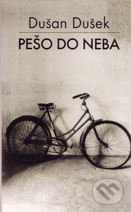 Kniha: Pešo do neba (s podpisom autora) (Dušan Dušek). Slovart, 2002 Kniha: Pešo do neba (s podpisom autora) (Dušan Dušek). Slovart, 2002