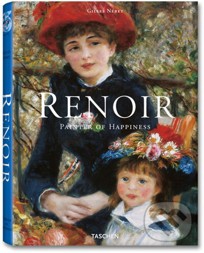 Kniha: Renoir, Painter of Happiness (Gilles Néret). Taschen, 2009 Kniha: Renoir, Painter of Happiness (Gilles Néret). Taschen, 2009