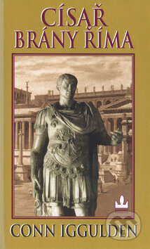 Kniha: Císař: Brány Říma (Conn Iggulden). Baronet, 2003 Kniha: Císař: Brány Říma (Conn Iggulden). Baronet, 2003