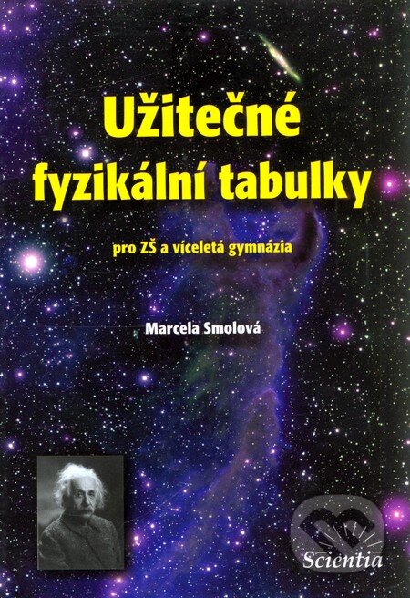 Kniha: Užitečné fyzikální tabulky (pro ZŠ a víceletá gymnázia) (Marcela Smolová). Scientia, 2006 Kniha: Užitečné fyzikální tabulky (pro ZŠ a víceletá gymnázia) (Marcela Smolová). Scientia, 2006