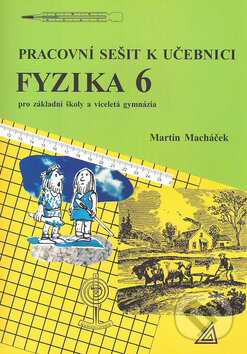 Kniha: Pracovní sešit k učebnici Fyzika 6 (Martin Macháček). Spoločnosť Prometheus Kniha: Pracovní sešit k učebnici Fyzika 6 (Martin Macháček). Spoločnosť Prometheus
