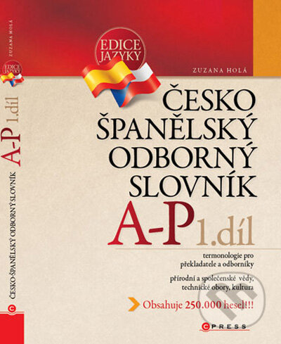 Kniha: Česko-španělský odborný slovník, 1. díl (Zuzana Holá). CPRESS, 2009 Kniha: Česko-španělský odborný slovník, 1. díl (Zuzana Holá). CPRESS, 2009
