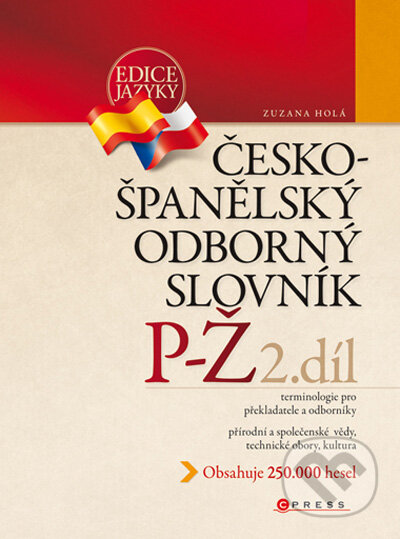 Kniha: Česko-španělský odborný slovník, 2. díl (Zuzana Holá). CPRESS, 2009 Kniha: Česko-španělský odborný slovník, 2. díl (Zuzana Holá). CPRESS, 2009