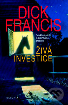 Kniha: Živá investice (Dick Francis). Olympia, 2009 Kniha: Živá investice (Dick Francis). Olympia, 2009