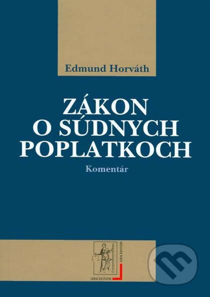 Kniha: Zákon o súdnych poplatkoch - komentár (Edmund Horváth). Wolters Kluwer (Iura Edition), 2006 Kniha: Zákon o súdnych poplatkoch - komentár (Edmund Horváth). Wolters Kluwer (Iura Edition), 2006
