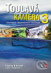 Kniha: Toulavá kamera 3 (Iveta Toušlová, Josef Maršál a Marek Podhorský). freytag&berndt Kniha: Toulavá kamera 3 (Iveta Toušlová, Josef Maršál a Marek Podhorský). freytag&berndt