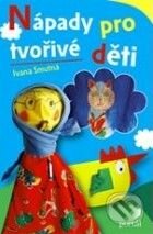 Kniha: Nápady pro tvořivé děti (Ivana Smutná). Portál, 2009 Kniha: Nápady pro tvořivé děti (Ivana Smutná). Portál, 2009