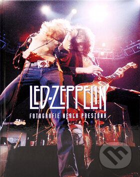 Kniha: Led Zeppelin (Neal Preston). Volvox Globator, 2009 Kniha: Led Zeppelin (Neal Preston). Volvox Globator, 2009