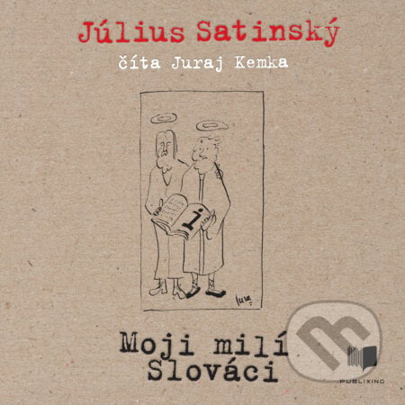 Moji milí Slováci - Július Satinský, Publixing, Slovart, 2020