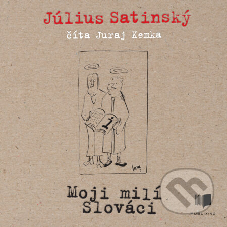 Audiokniha: Moji milí Slováci (Július Satinský). Publixing, Slovart, 2020 Audiokniha: Moji milí Slováci (Július Satinský). Publixing, Slovart, 2020