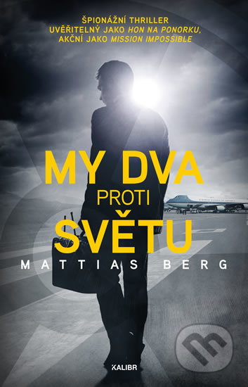Kniha: My dva proti světu (Mattias Berg). Kalibr, 2020 Kniha: My dva proti světu (Mattias Berg). Kalibr, 2020