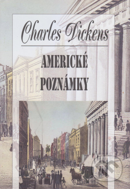 Kniha: Americké poznámky (Charles Dickens). Vydavateľstvo Spolku slovenských spisovateľov, 2020 Kniha: Americké poznámky (Charles Dickens). Vydavateľstvo Spolku slovenských spisovateľov, 2020