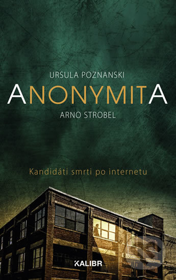 Kniha: Anonymita (Arno Strobel a Ursula Poznanski). Kalibr, 2020 Kniha: Anonymita (Arno Strobel a Ursula Poznanski). Kalibr, 2020
