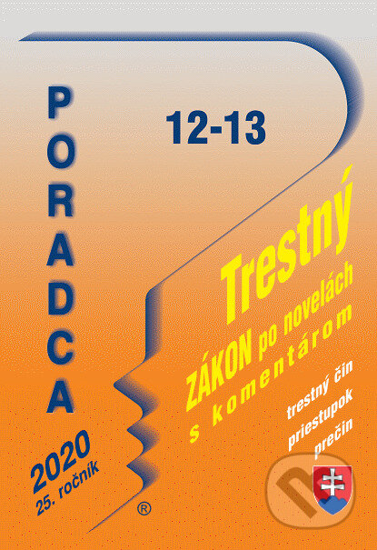 Kniha: Poradca 12-13/2020 – Trestný zákon s komentárom (Zuzana Šaninová). Poradca s.r.o., 2020 Kniha: Poradca 12-13/2020 – Trestný zákon s komentárom (Zuzana Šaninová). Poradca s.r.o., 2020