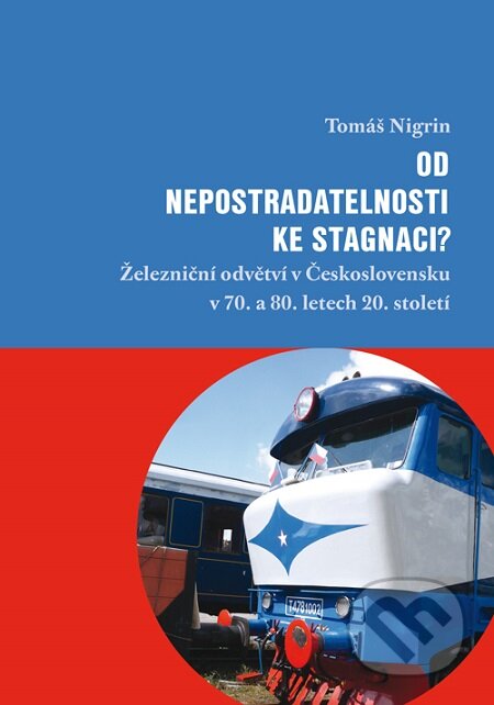 E-kniha: Od nepostradatelnosti ke stagnaci? (Tomáš Nigrin). Dokořán, 2020 E-kniha: Od nepostradatelnosti ke stagnaci? (Tomáš Nigrin). Dokořán, 2020
