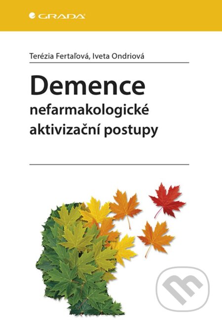 E-kniha: Demence (Iveta Ondriová a Terézia Fertaľová). Grada, 2020 E-kniha: Demence (Iveta Ondriová a Terézia Fertaľová). Grada, 2020
