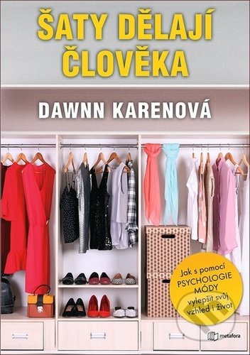 Kniha: Šaty dělají člověka (Dawnn Kareno). Metafora, 2020 Kniha: Šaty dělají člověka (Dawnn Kareno). Metafora, 2020