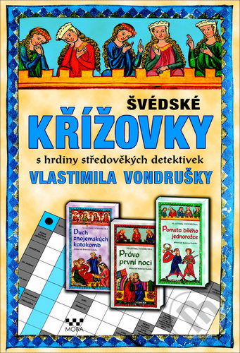 Kniha: Švédské křížovky s hrdiny středověkých detektivek Vlastimila Vondrušky (Moba). Moba, 2020 Kniha: Švédské křížovky s hrdiny středověkých detektivek Vlastimila Vondrušky (Moba). Moba, 2020